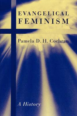 EVANGELICAL FEMINISM - D.h. Cochran Pamela