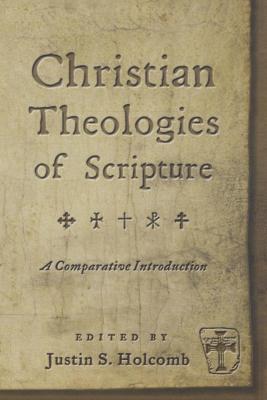 CHRISTIAN THEOLOGIES OF SCRIPTURE - S. Holcomb Justin