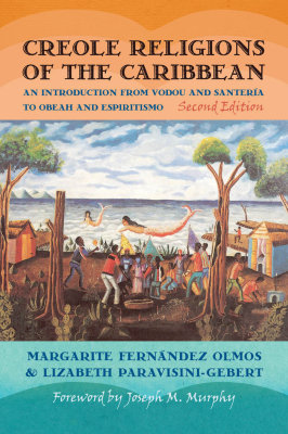 CREOLE RELIGIONS OF THE CARIBBEAN - Fernandez Olmos Margarite
