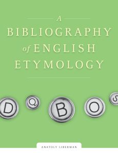 A BIBLIOGRAPHY OF ENGLISH ETYMOLOGY - Liberman Anatoly