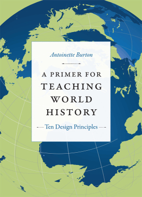A PRIMER FOR TEACHING WORLD HISTORY - Burton Antoinette