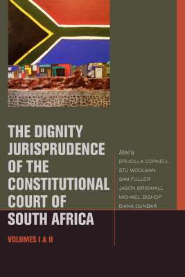 THE DIGNITY JURISPRUDENCE OF THE CONSTITUTIONAL COURT OF SOUTH AFRICA - Cornell Drucilla