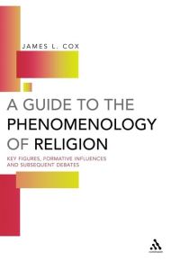 A GUIDE TO THE PHENOMENOLOGY OF RELIGION - Cox James