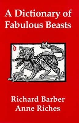 A DICTIONARY OF FABULOUS BEASTS - Barber Richard