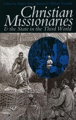 CHRISTIAN MISSIONARIES AND THE STATE IN THE THIRD WORLD - Bernt Hansen Holger