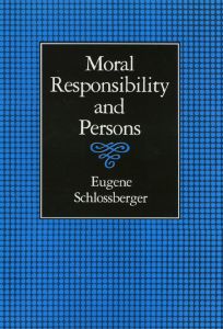 MORAL RESPONSIBILITY AND PERSONS - Schlossberger Eugene