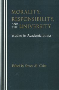 MORALITY RESPONSIBILITY AND THE UNIVERSITY - Cahn Steven