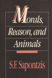 MORALS REASON AND ANIMALS - Sapontzis S.