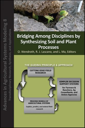 BRIDGING AMONG DISCIPLINES BY SYNTHESIZING SOIL AND PLANT PROCESSES - Wendroth Ole