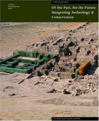 OF THE PAST FOR THE FUTURE –: INTEGRATING ARCHAEOLOGY AND CONSERVATION -  Agnew