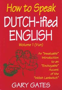 HOW TO SPEAK DUTCHIFIED ENGLISH (VOL. 1) - Gates Gary