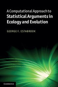 A COMPUTATIONAL APPROACH TO STATISTICAL ARGUMENTS IN ECOLOGY AND EVOLUTION - F. Estabrook George