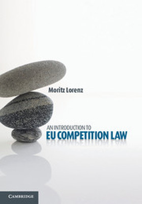 AN INTRODUCTION TO EU COMPETITION LAW - Lorenz Moritz