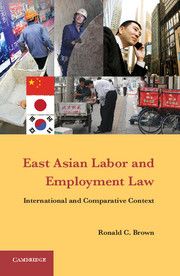 EAST ASIAN LABOR AND EMPLOYMENT LAW - C. Brown Ronald