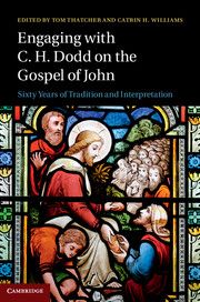 ENGAGING WITH C. H. DODD ON THE GOSPEL OF JOHN - Thatcher Tom