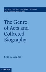 THE GENRE OF ACTS AND COLLECTED BIOGRAPHY - A. Adams Sean