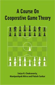 A COURSE ON COOPERATIVE GAME THEORY - R. Chakravarty Satya