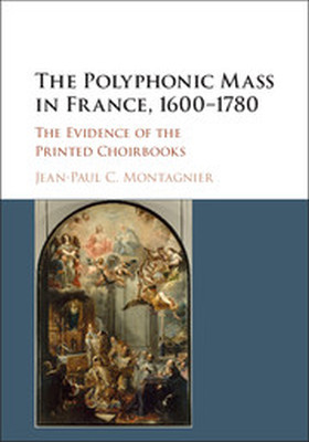 THE POLYPHONIC MASS IN FRANCE 16001780 - C. Montagnier Jeanpaul