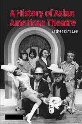 A HISTORY OF ASIAN AMERICAN THEATRE - Kim Lee Esther