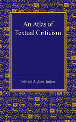 AN ATLAS OF TEXTUAL CRITICISM - Ardron Hutton Edward