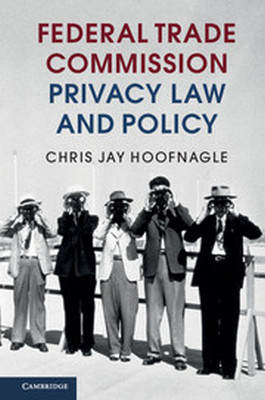FEDERAL TRADE COMMISSION PRIVACY LAW AND POLICY - Jay Hoofnagle Chris