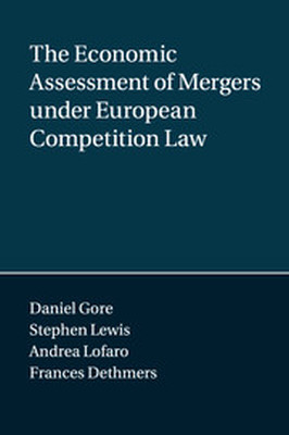 THE ECONOMIC ASSESSMENT OF MERGERS UNDER EUROPEAN COMPETITION LAW - Gore Daniel
