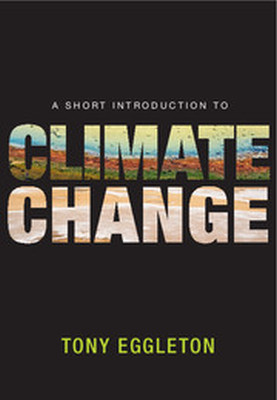 A SHORT INTRODUCTION TO CLIMATE CHANGE - Eggleton Tony