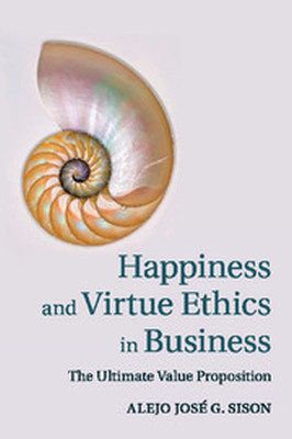 HAPPINESS AND VIRTUE ETHICS IN BUSINESS - Josę G. Sison Alejo