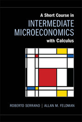 A SHORT COURSE IN INTERMEDIATE MICROECONOMICS WITH CALCULUS - Serrano Roberto