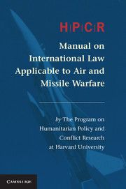 HPCR MANUAL ON INTERNATIONAL LAW APPLICABLE TO AIR AND MISSILE WARFARE - On Humanitarian Poli Program