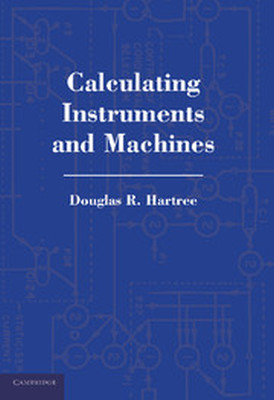 CALCULATING INSTRUMENTS AND MACHINES - R. Hartree Douglas