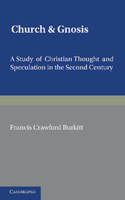 CHURCH AND GNOSIS - C. Burkitt F.
