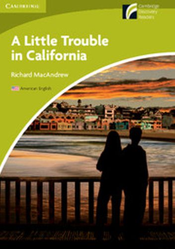 A LITTLE TROUBLE IN CALIFORNIA LEVEL STARTER/BEGINNER AMERICAN ENGLISH EDITION - Macandrew Richard
