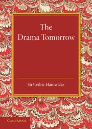 THE DRAMA TOMORROW - Hardwicke Cedric