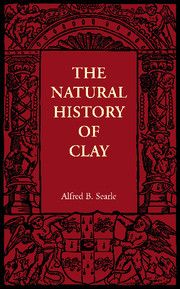 THE NATURAL HISTORY OF CLAY - B. Searle Alfred