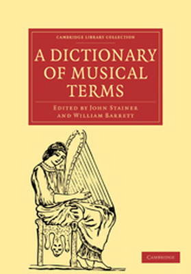 A DICTIONARY OF MUSICAL TERMS - Stainer John