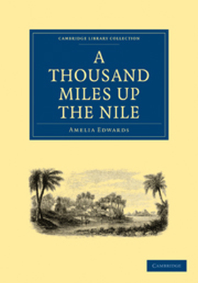 A THOUSAND MILES UP THE NILE - Ann Blanford Edwards Amelia