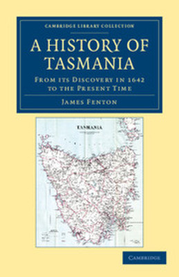 A HISTORY OF TASMANIA - Fenton James