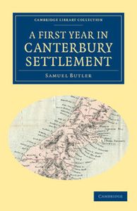 A FIRST YEAR IN CANTERBURY SETTLEMENT - Butler Samuel