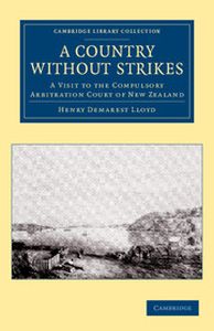 A COUNTRY WITHOUT STRIKES - Demarest Lloyd Henry