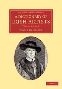 A DICTIONARY OF IRISH ARTISTS - Strickland Walter
