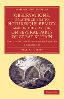 OBSERVATIONS RELATIVE CHIEFLY TO PICTURESQUE BEAUTY MADE IN THE YEAR 1776 ON - Gilpin William