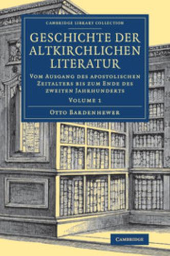 CAMBRIDGE LIBRARY COLLECTION  RELIGION - Bardenhewer Otto