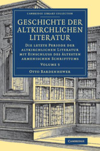 CAMBRIDGE LIBRARY COLLECTION  RELIGION - Bardenhewer Otto