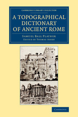 A TOPOGRAPHICAL DICTIONARY OF ANCIENT ROME - Ball Platner Samuel