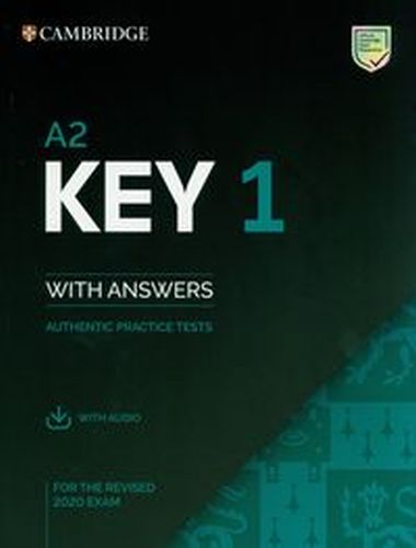 A2 KEY 1 FOR THE REVISED 2020 EXAM AUTHENTIC PRACTICE TESTS WITH ANSWERS WITH AUDIO