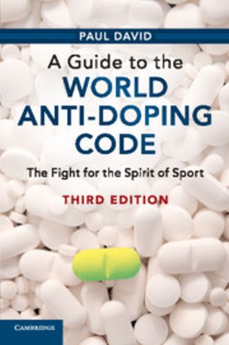 A GUIDE TO THE WORLD ANTIDOPING CODE - David Paul