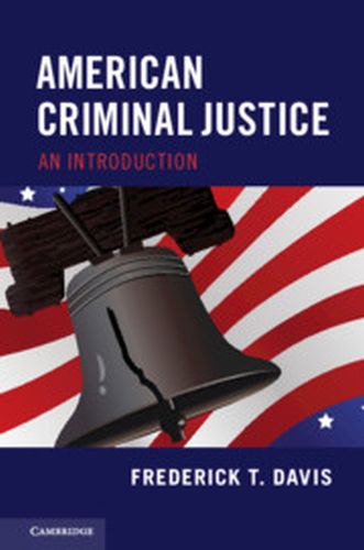AMERICAN CRIMINAL JUSTICE - T. Davis Frederick