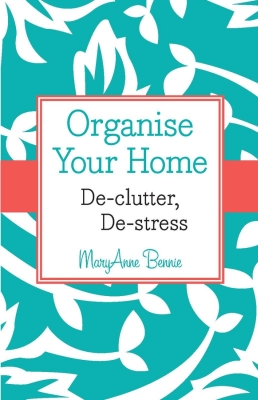 ORGANISE YOUR HOME - Bennie Maryanne