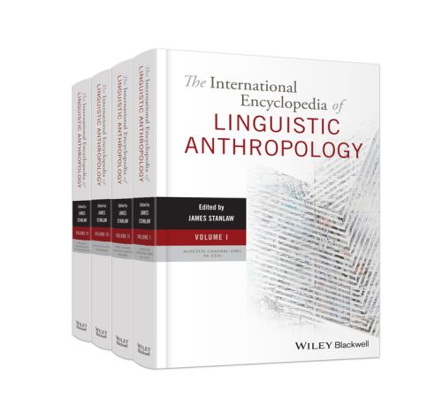 THE INTERNATIONAL ENCYCLOPEDIA OF LINGUISTIC ANTHROPOLOGY - Stanlaw James